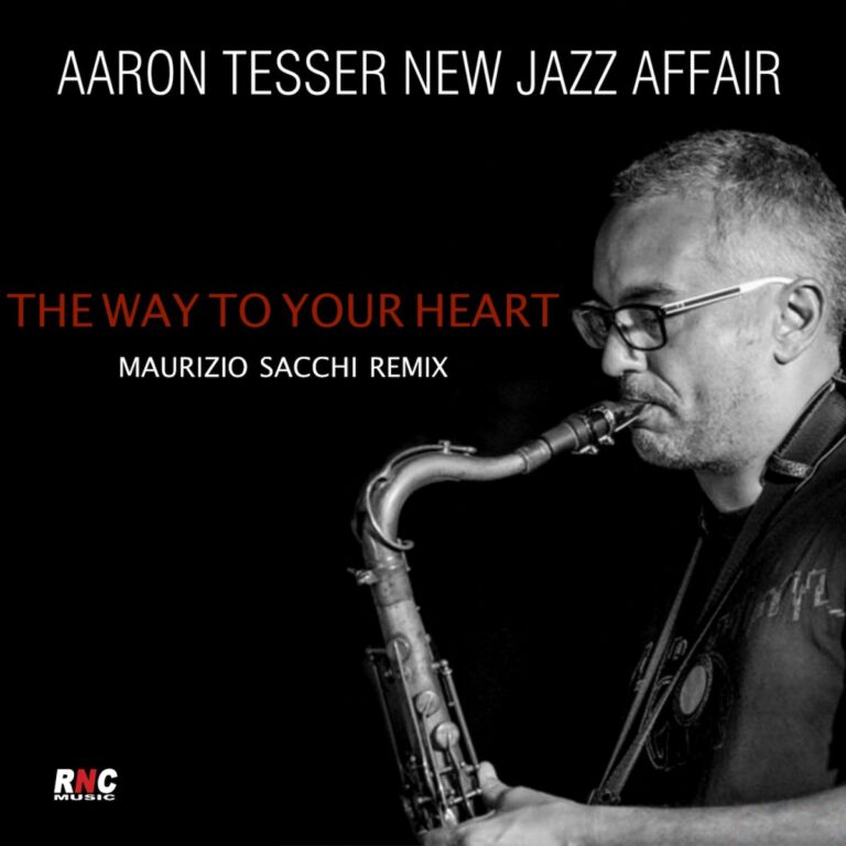 AARON TESSER NEW JAZZ AFFAIR – The Way To Your Heart Remix