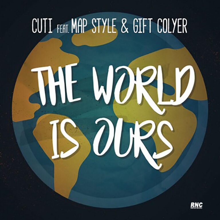 CUTI ft. MAP STYLE & GIFT COLYER – The World Is Ours