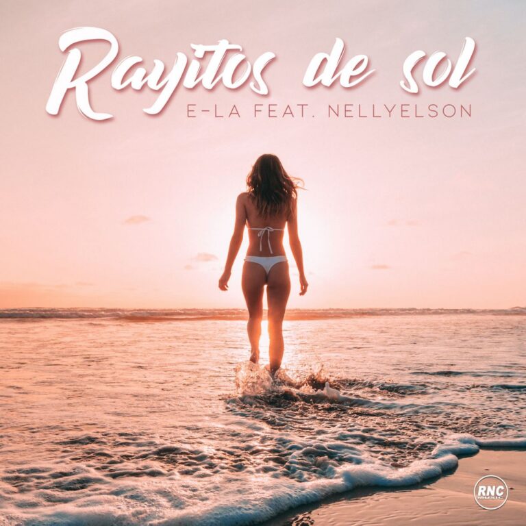 E-LA – “Rayitos De Sol” ft. Nellyelson
