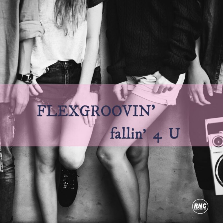 FLEXGROOVIN’ – Fallin’ 4 U