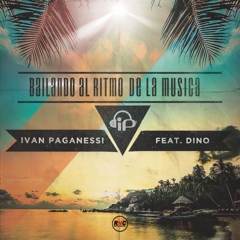 IVAN PAGANESSI – “Bailando Al Ritmo De La Musica” Feat. Dino