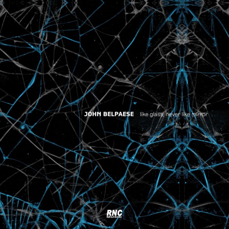 JOHN BELPAESE – Like Glass, Never Like Mirror