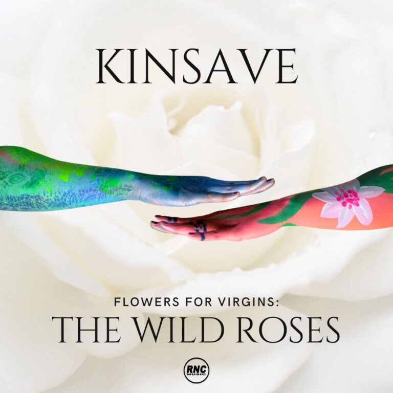 KINSAVE – Flowers For Virgins: The Wild Roses
