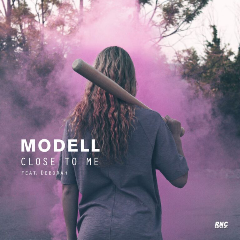 MODELL – “Close To Me” ft. Deborah