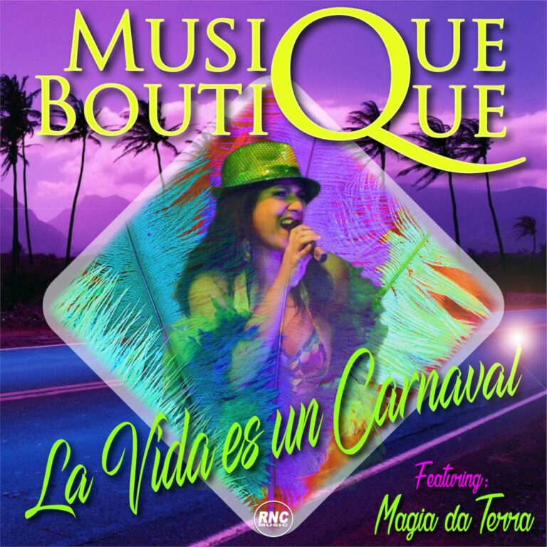 MUSIQUE BOUTIQUE – “La Vida Es Un Carnaval” Feat. Magia Da Terra