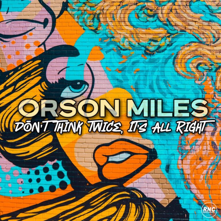 ORSON MILES – Don’t Think Twice, It’s All Right