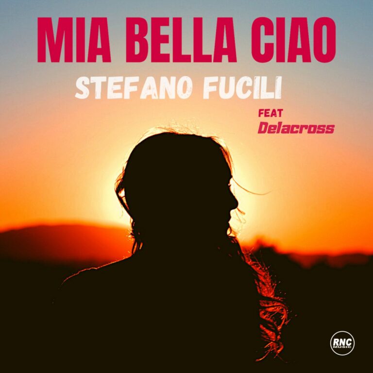 STEFANO FUCILI – “Mia Bella Ciao” Feat. Delacross