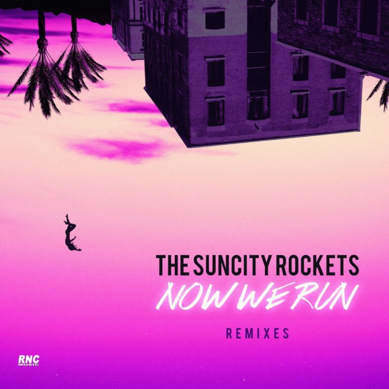 THE SUNCITY ROCKETS – Now We Run Remixes