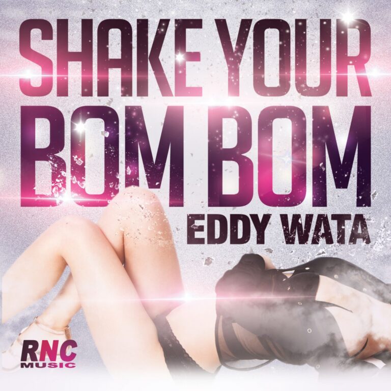 EDDY WATA – “Shake Your Bom Bom”