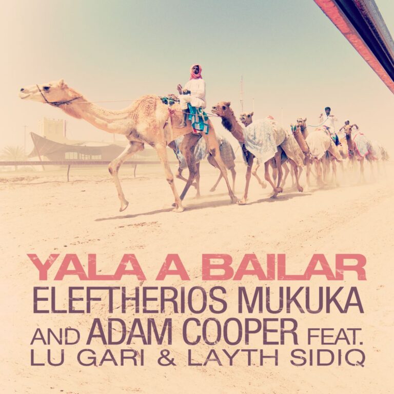 ELEFTHERIOS MUKUKA & ADAM COOPER Feat. LU GARI & LAYTH SIDIQ – “Yala A Bailar”