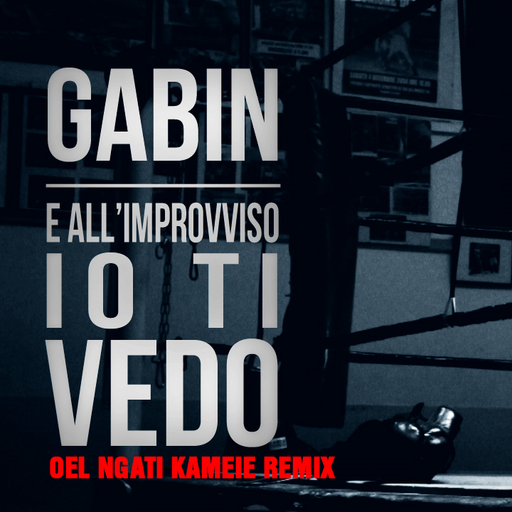 GABIN – E All’Improvviso Io Ti Vedo – Oel Ngati Kameie Remix